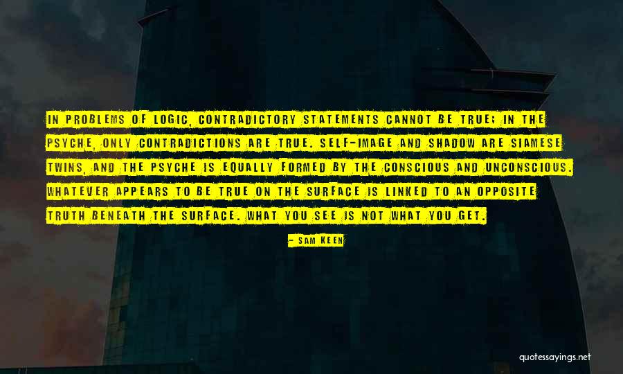 Contradictory Statements Quotes By Sam Keen Contradictory Statements Quotes By Sam Keen