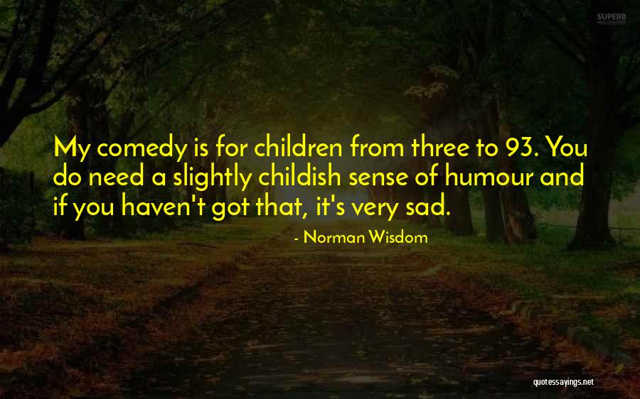 Contraptions For Kids Quotes By Norman Wisdom Contraptions For Kids Quotes By Norman Wisdom