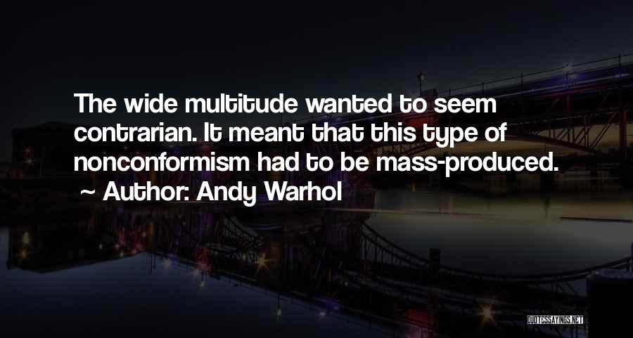 Contrarian Quotes By Andy Warhol