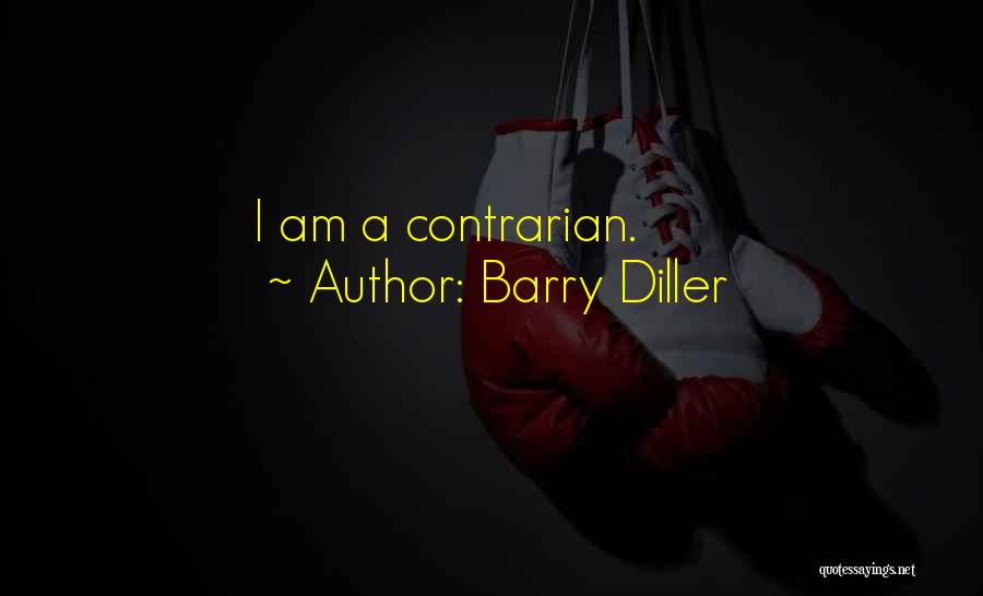 Contrarian Quotes By Barry Diller