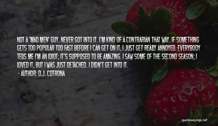Contrarian Quotes By D.J. Cotrona