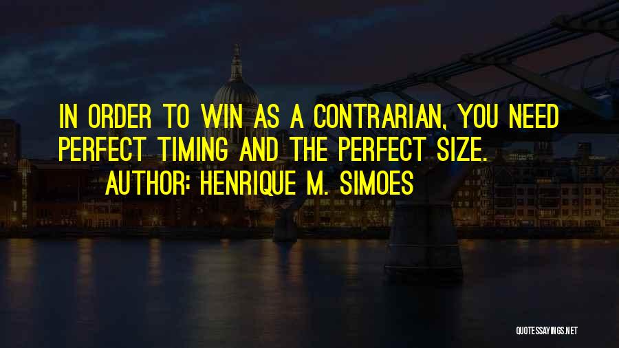 Contrarian Quotes By Henrique M. Simoes