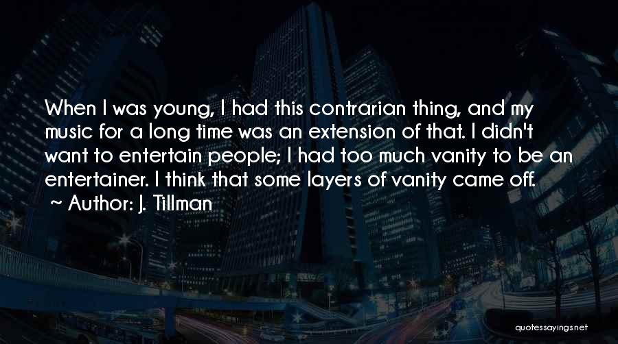 Contrarian Quotes By J. Tillman