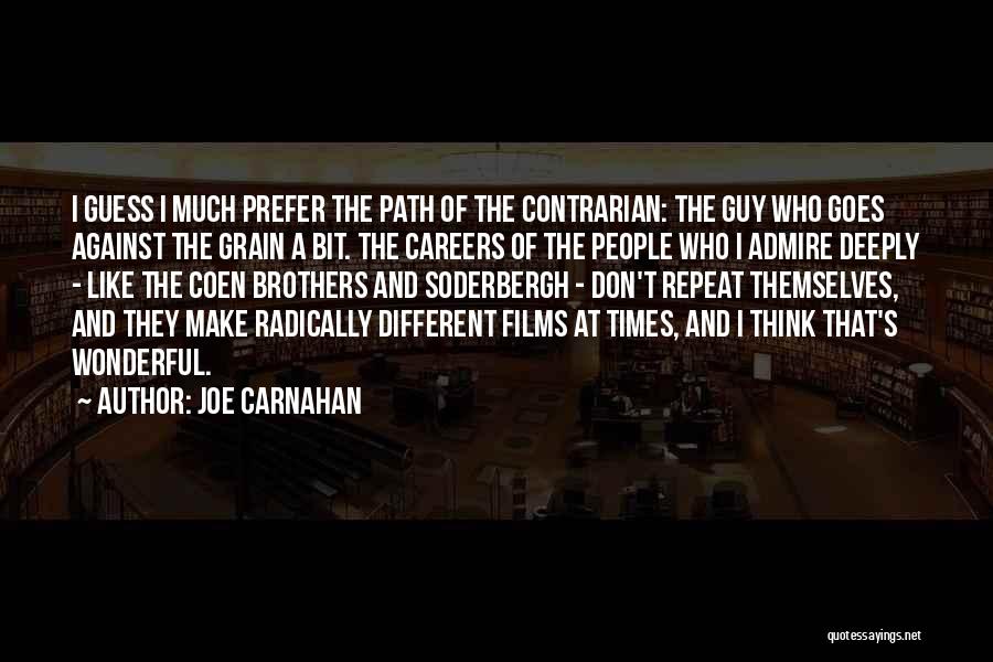 Contrarian Quotes By Joe Carnahan