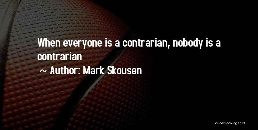 Contrarian Quotes By Mark Skousen