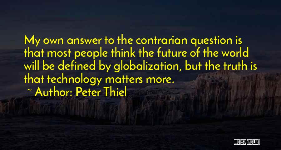 Contrarian Quotes By Peter Thiel