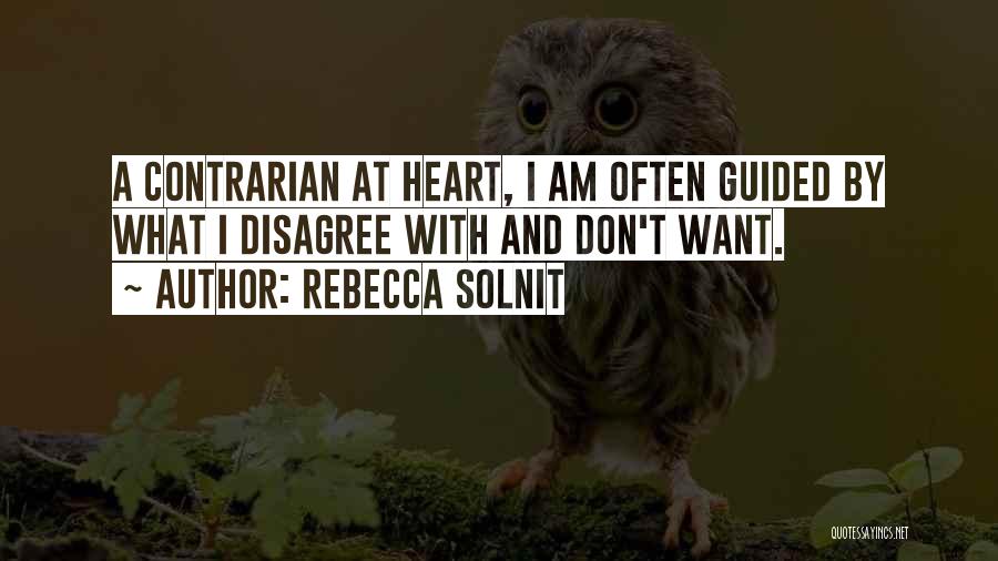 Contrarian Quotes By Rebecca Solnit