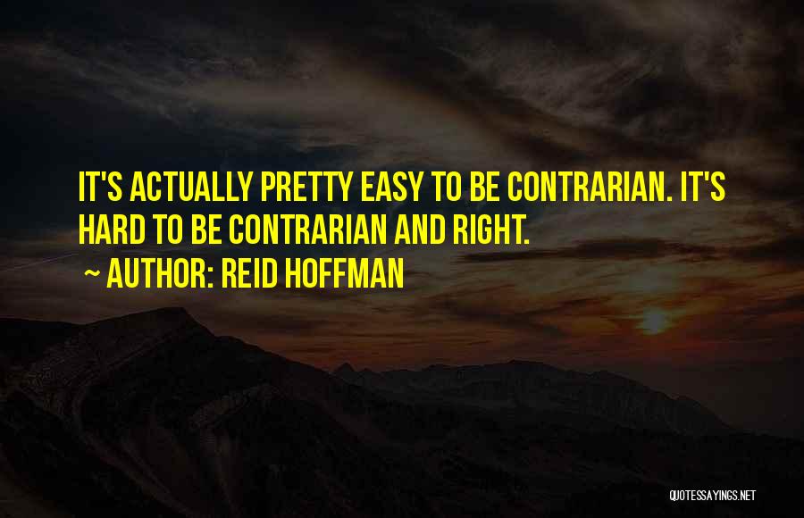 Contrarian Quotes By Reid Hoffman