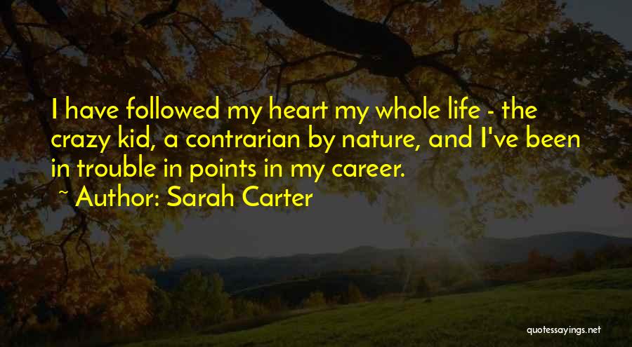 Contrarian Quotes By Sarah Carter