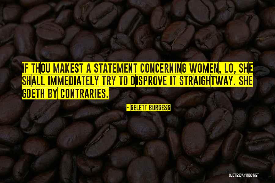 Contraries Quotes By Gelett Burgess Contraries Quotes By Gelett Burgess