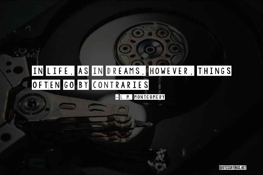 Contraries Quotes By L.M. Montgomery Contraries Quotes By L.M. Montgomery