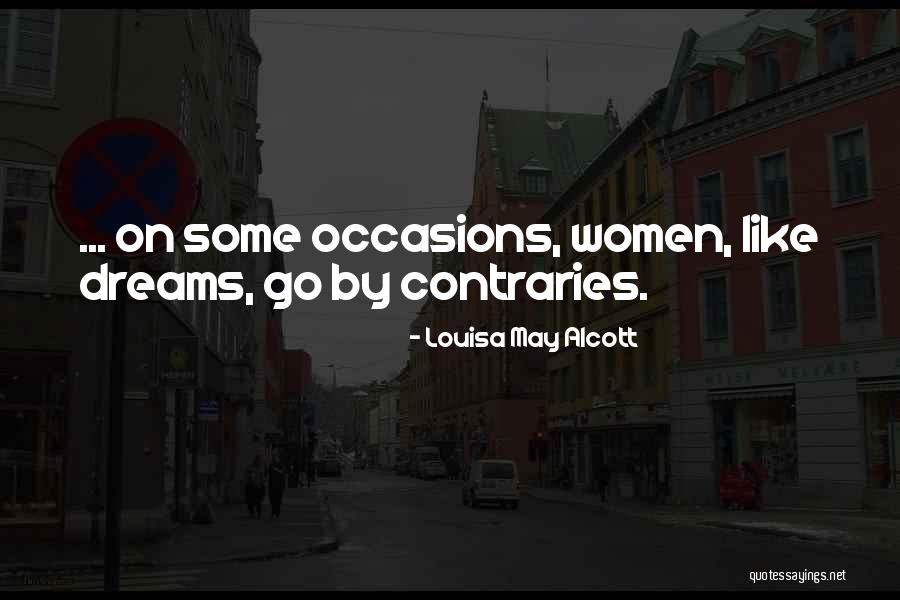 Contraries Quotes By Louisa May Alcott Contraries Quotes By Louisa May Alcott