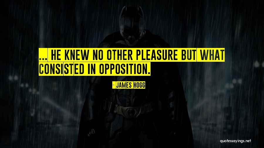 Contrariness Quotes By James Hogg Contrariness Quotes By James Hogg