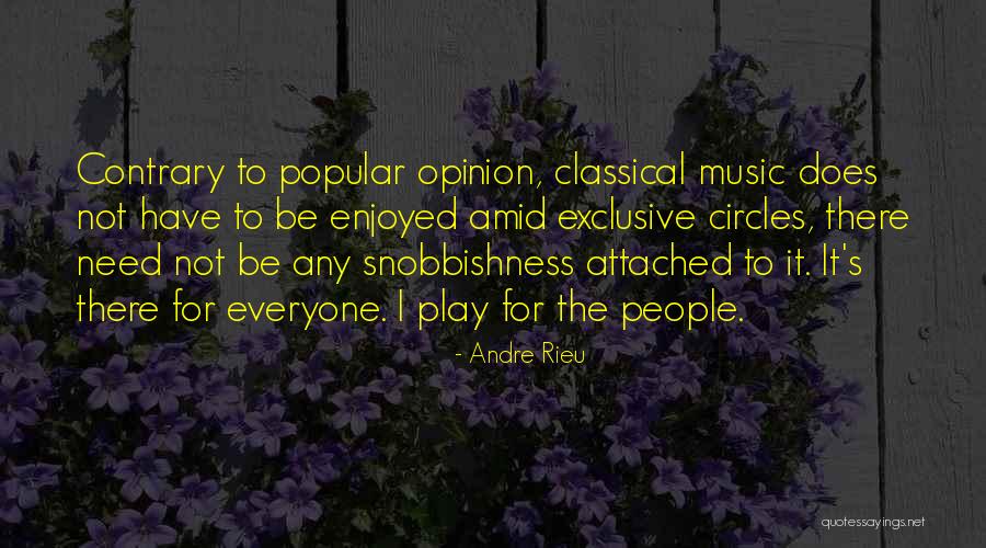 Contrary Opinion Quotes By Andre Rieu Contrary Opinion Quotes By Andre Rieu