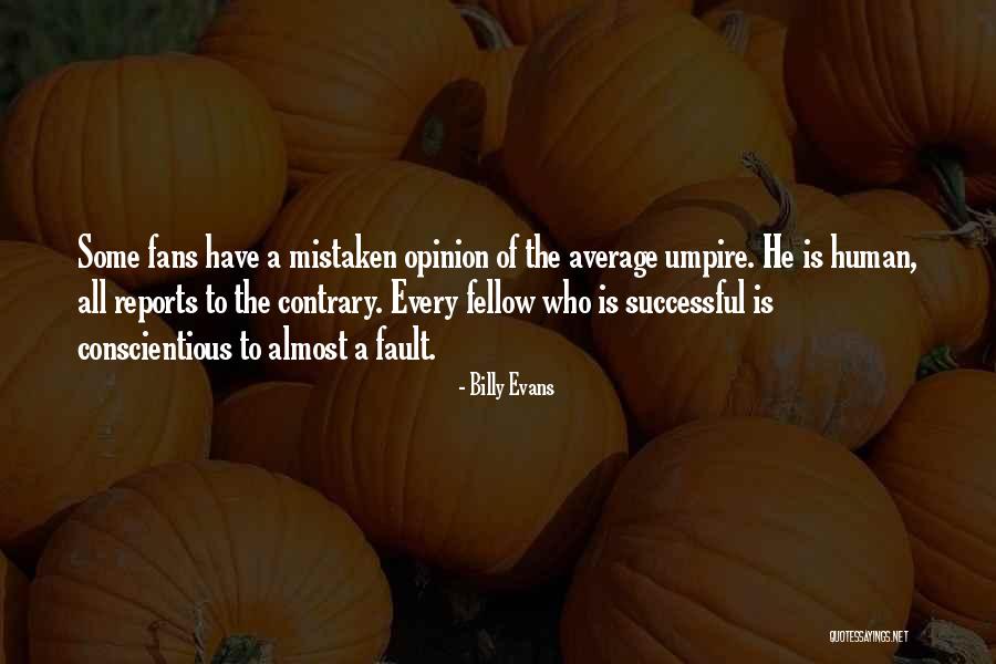 Contrary Opinion Quotes By Billy Evans Contrary Opinion Quotes By Billy Evans
