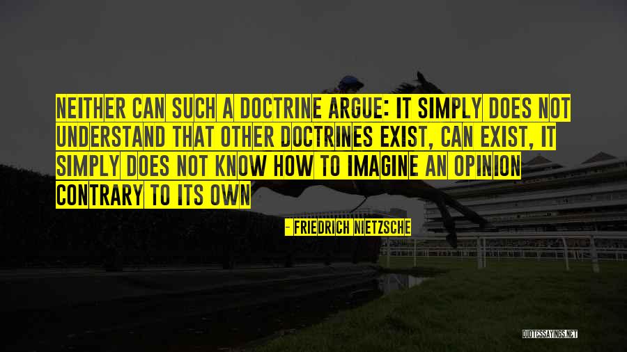 Contrary Opinion Quotes By Friedrich Nietzsche Contrary Opinion Quotes By Friedrich Nietzsche