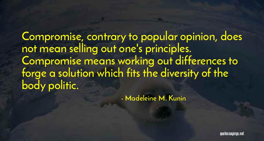 Contrary Opinion Quotes By Madeleine M. Kunin Contrary Opinion Quotes By Madeleine M. Kunin