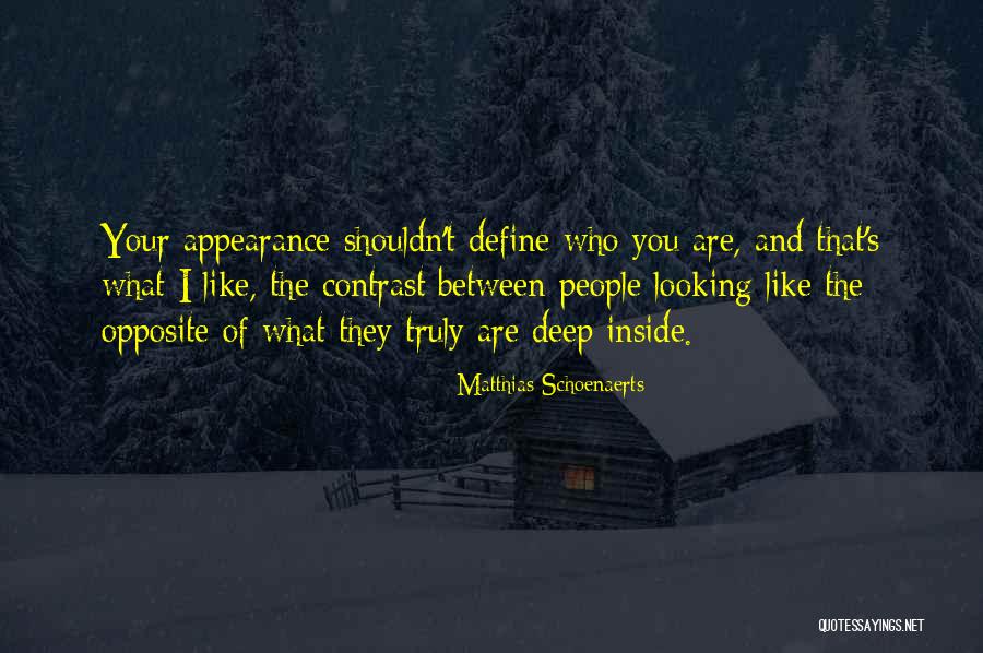 Contrast Between Appearance Quotes By Matthias Schoenaerts Contrast Between Appearance Quotes By Matthias Schoenaerts