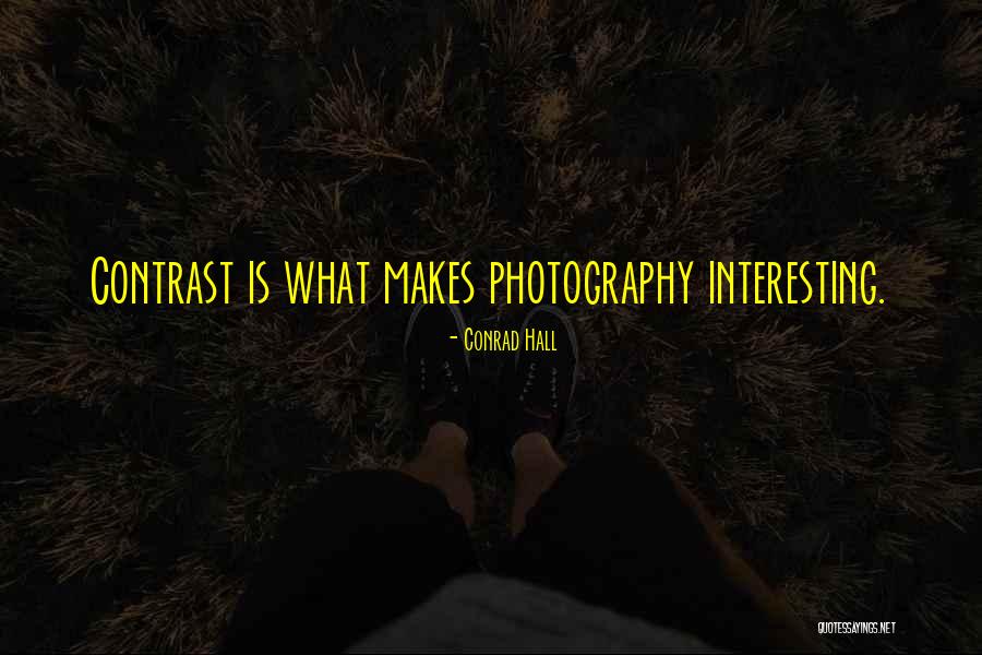 Contrast Photography Quotes By Conrad Hall