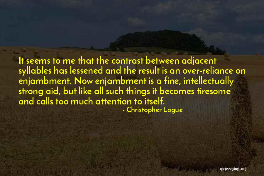 Contrast Quotes By Christopher Logue Contrast Quotes By Christopher Logue