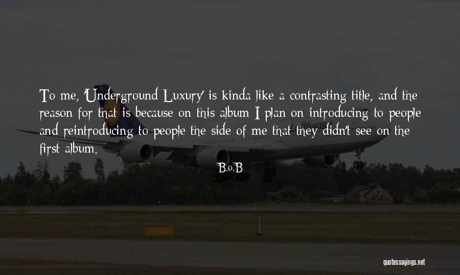Contrasting Quotes By B.o.B Contrasting Quotes By B.o.B