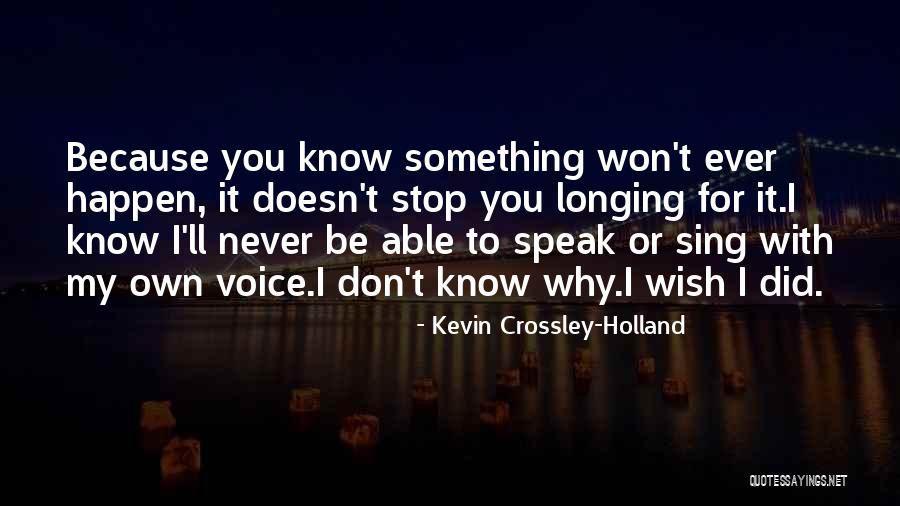 Contrazicere Quotes By Kevin Crossley-Holland Contrazicere Quotes By Kevin Crossley-Holland