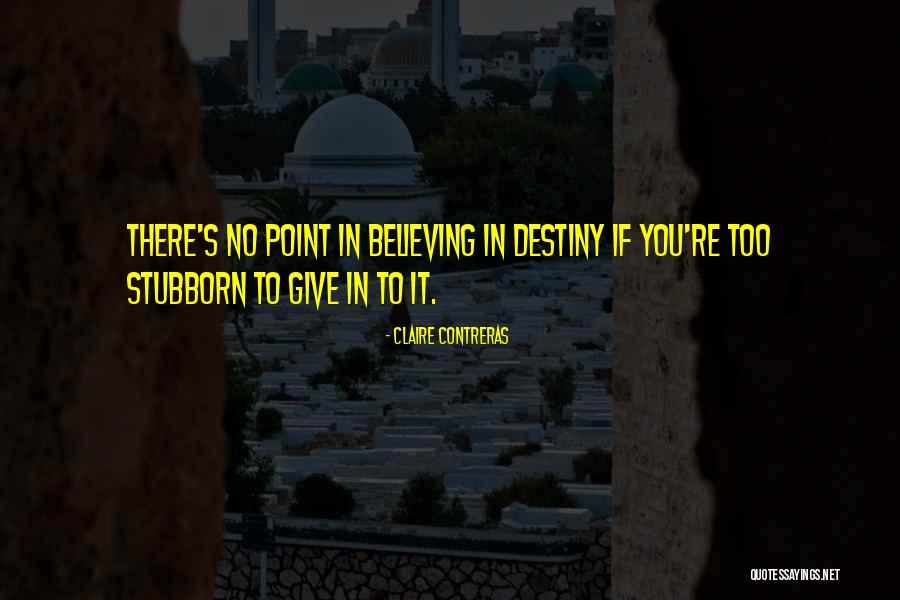 Contreras Quotes By Claire Contreras Contreras Quotes By Claire Contreras