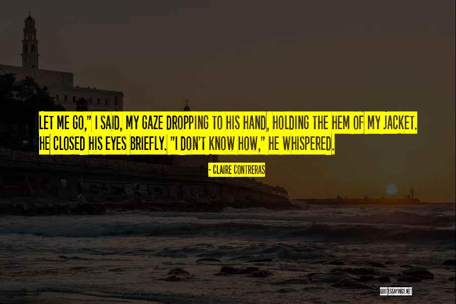 Contreras Quotes By Claire Contreras Contreras Quotes By Claire Contreras