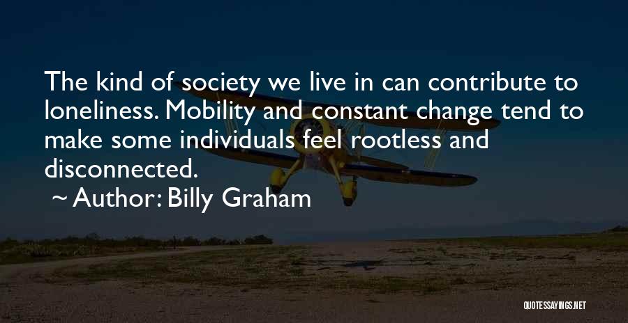 Contribute Society Quotes By Billy Graham