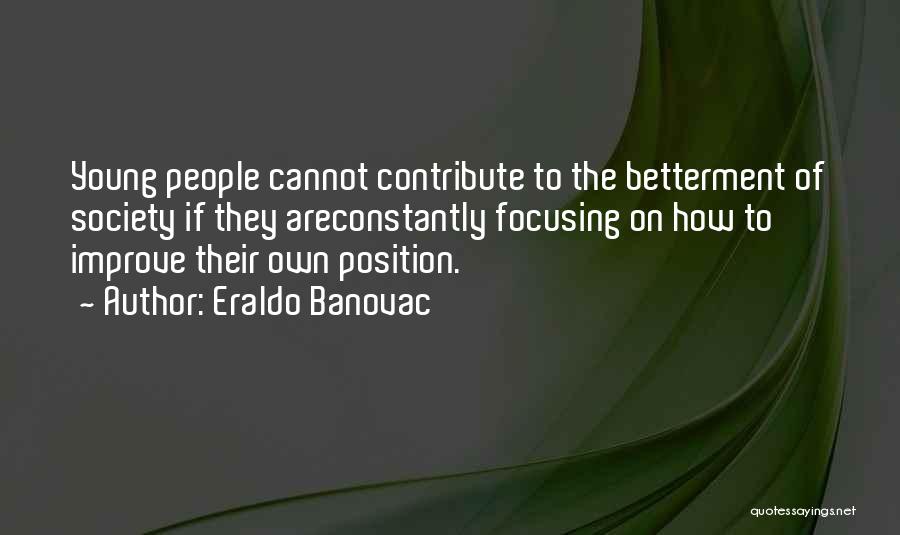 Contribute Society Quotes By Eraldo Banovac