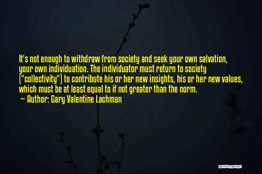 Contribute Society Quotes By Gary Valentine Lachman