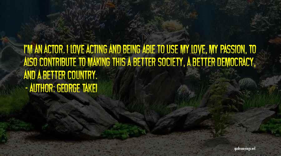 Contribute Society Quotes By George Takei