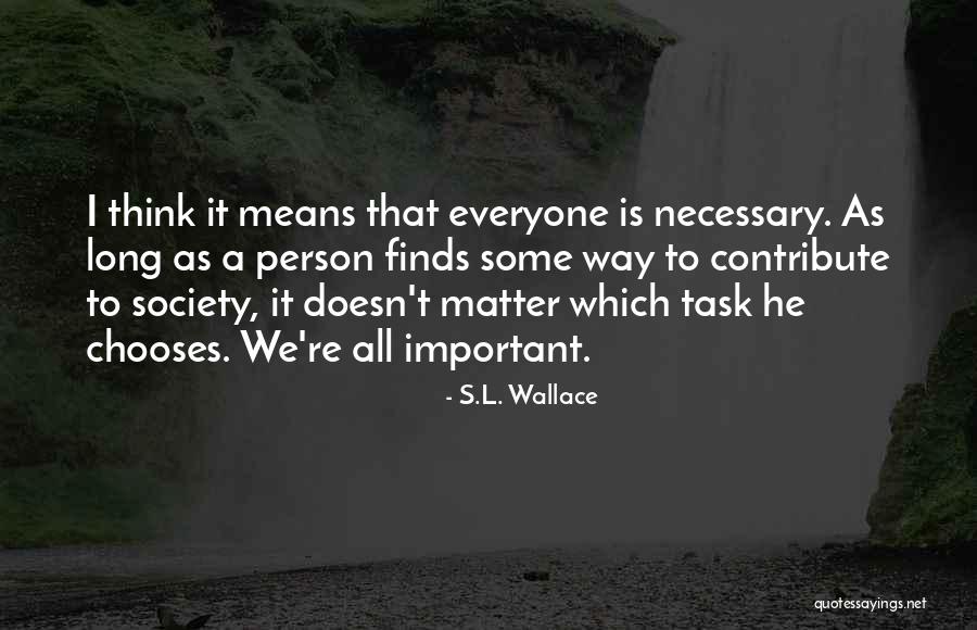 Contribute Society Quotes By S.L. Wallace