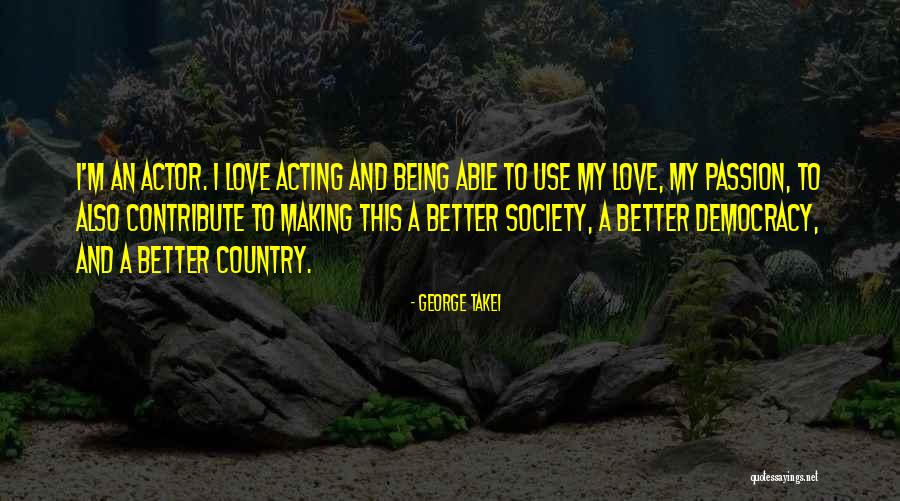 Contribute To Society Quotes By George Takei Contribute To Society Quotes By George Takei