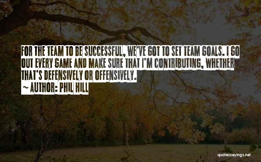 Contributing To A Team Quotes By Phil Hill