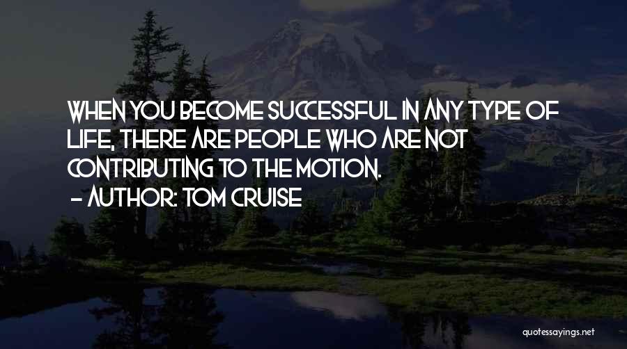 Contributing To Life Quotes By Tom Cruise