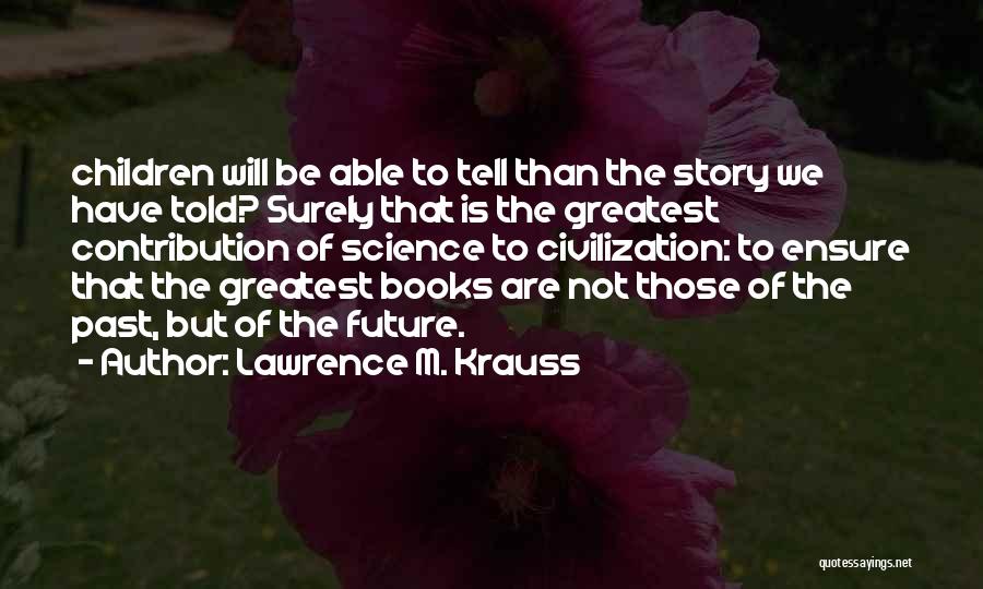 Contribution Quotes By Lawrence M. Krauss