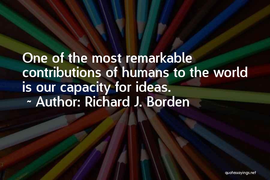 Contribution Quotes By Richard J. Borden