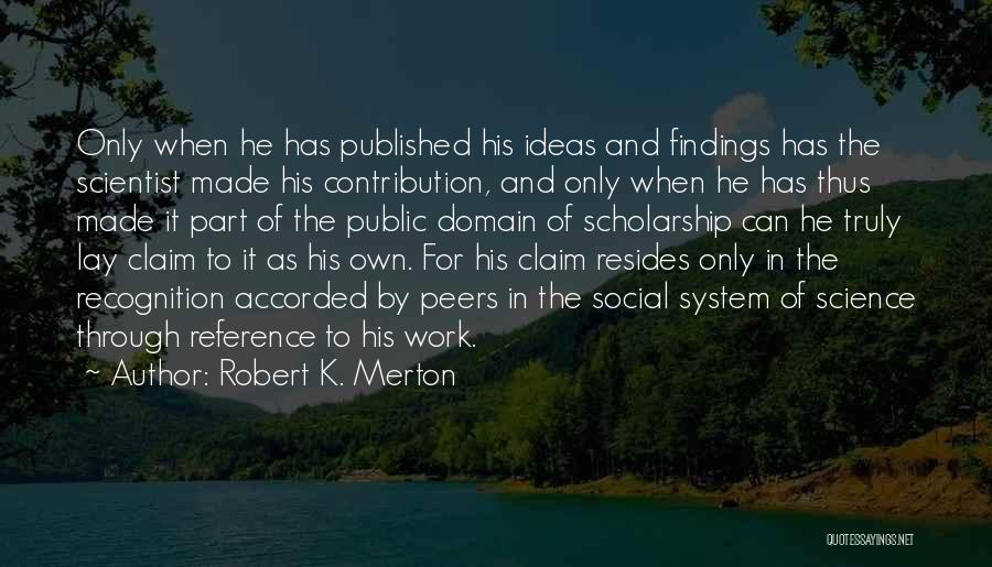 Contribution Quotes By Robert K. Merton