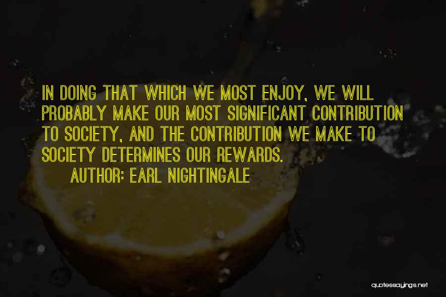 Contribution To Society Quotes By Earl Nightingale