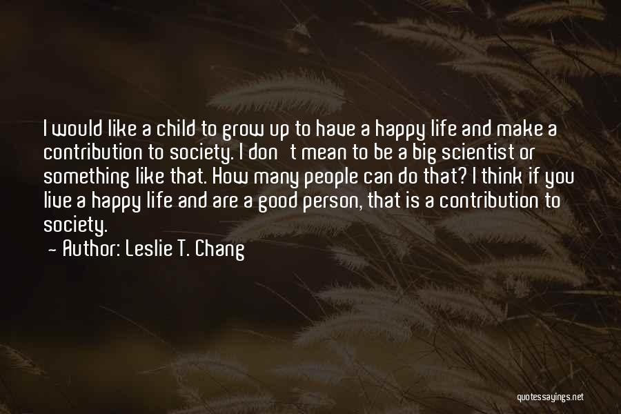 Contribution To Society Quotes By Leslie T. Chang