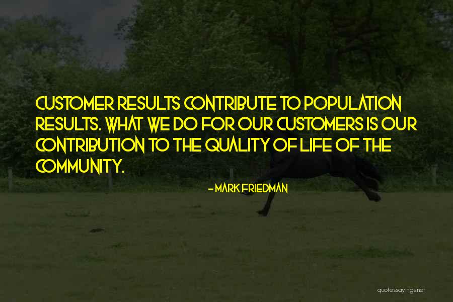 Contribution To The Community Quotes By Mark Friedman Contribution To The Community Quotes By Mark Friedman
