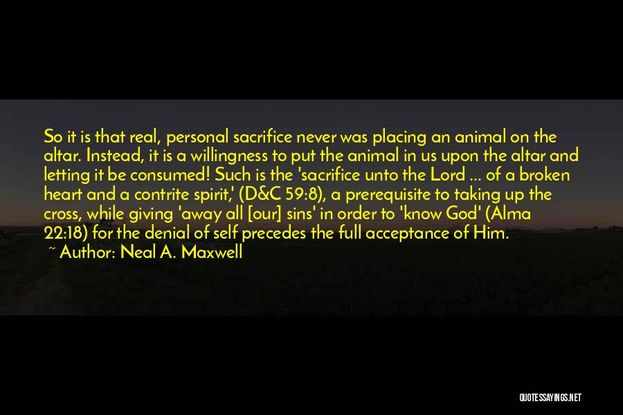 Contrite Heart Quotes By Neal A. Maxwell Contrite Heart Quotes By Neal A. Maxwell