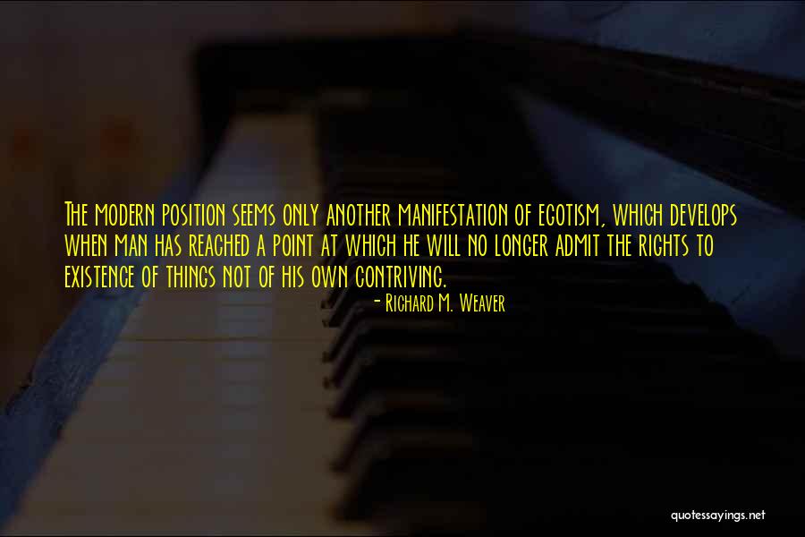 Contriving Quotes By Richard M. Weaver Contriving Quotes By Richard M. Weaver