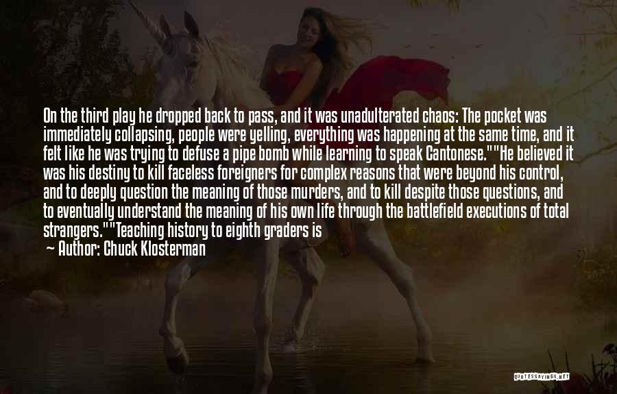 Control And Chaos Quotes By Chuck Klosterman
