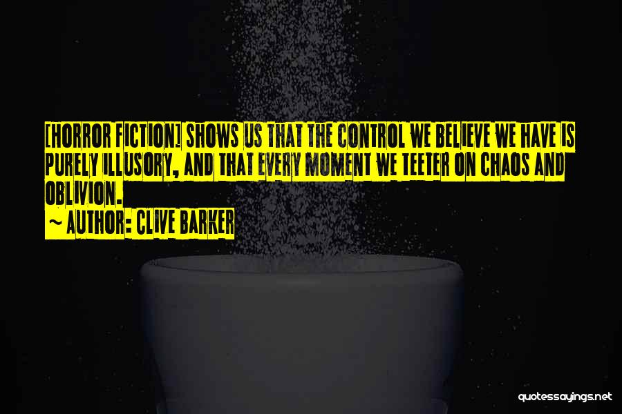 Control And Chaos Quotes By Clive Barker