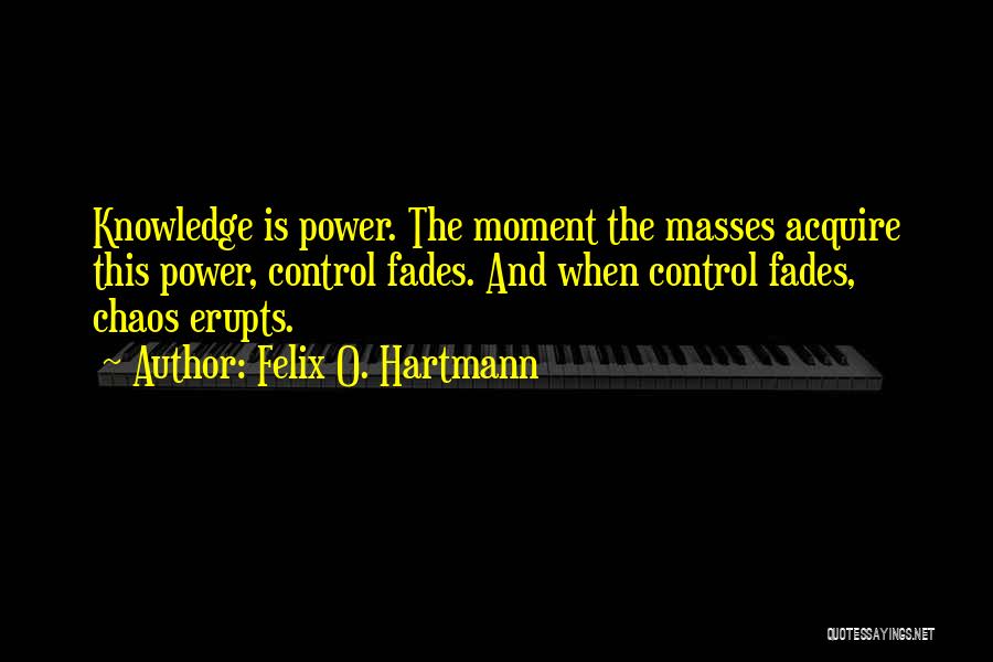 Control And Chaos Quotes By Felix O. Hartmann
