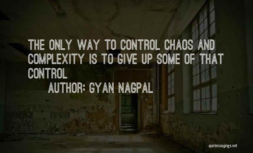 Control And Chaos Quotes By Gyan Nagpal