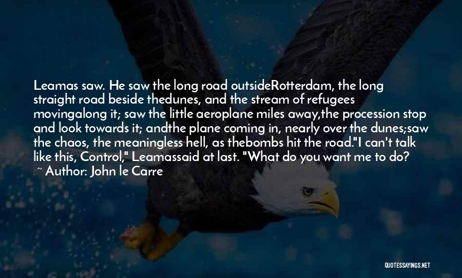 Control And Chaos Quotes By John Le Carre