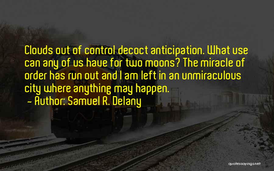 Control And Chaos Quotes By Samuel R. Delany